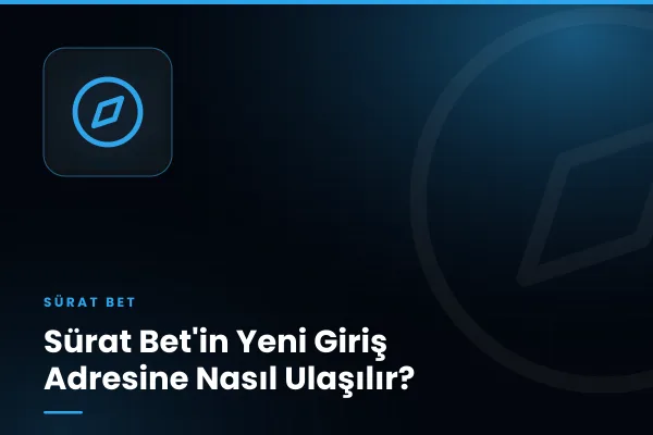 Sürat Bet'in Yeni Giriş Adresine Nasıl Ulaşılır?